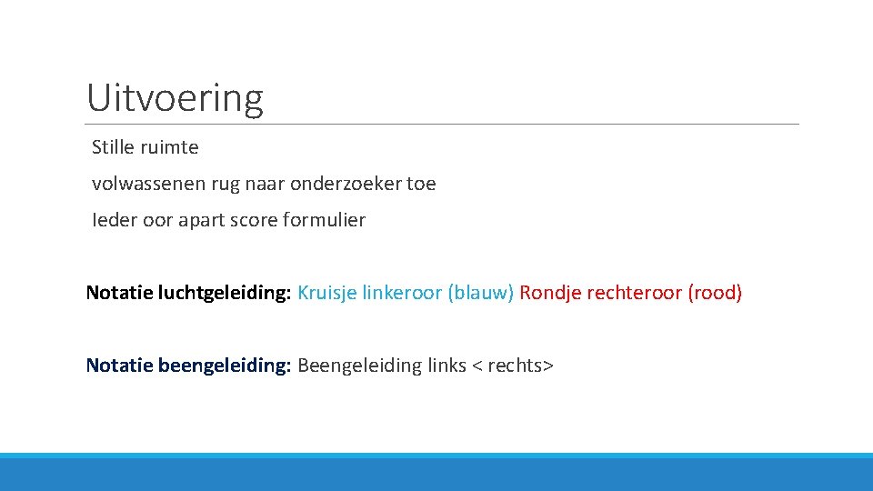 Uitvoering Stille ruimte volwassenen rug naar onderzoeker toe Ieder oor apart score formulier Notatie