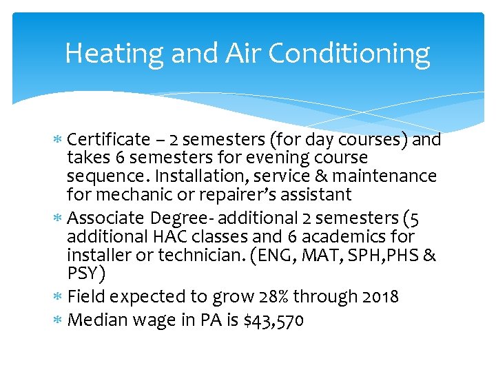 Heating and Air Conditioning Certificate – 2 semesters (for day courses) and takes 6