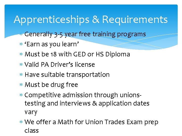 Apprenticeships & Requirements Generally 3 -5 year free training programs ‘Earn as you learn’