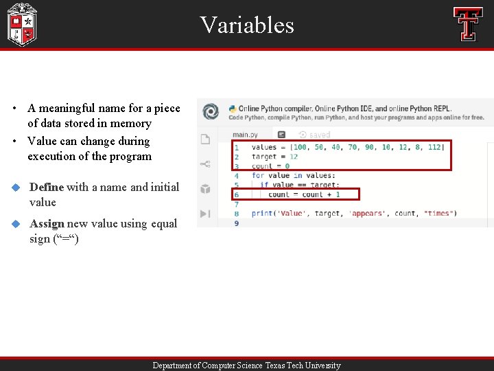 Variables • A meaningful name for a piece of data stored in memory •