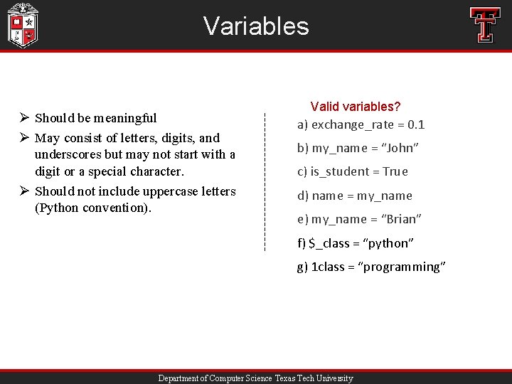 Variables Ø Should be meaningful Ø May consist of letters, digits, and underscores but