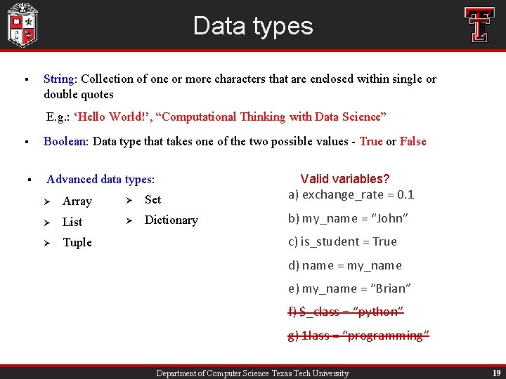 Data types § String: Collection of one or more characters that are enclosed within