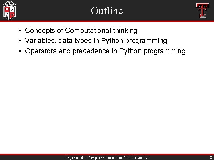 Outline • Concepts of Computational thinking • Variables, data types in Python programming •