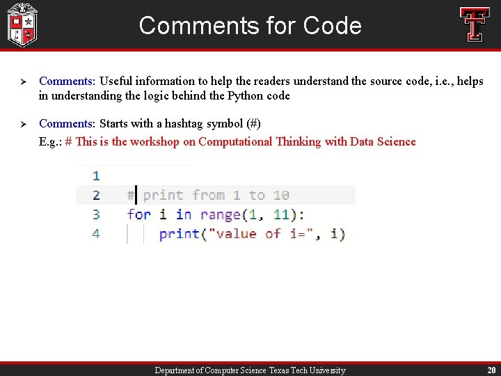 Comments for Code Ø Comments: Useful information to help the readers understand the source