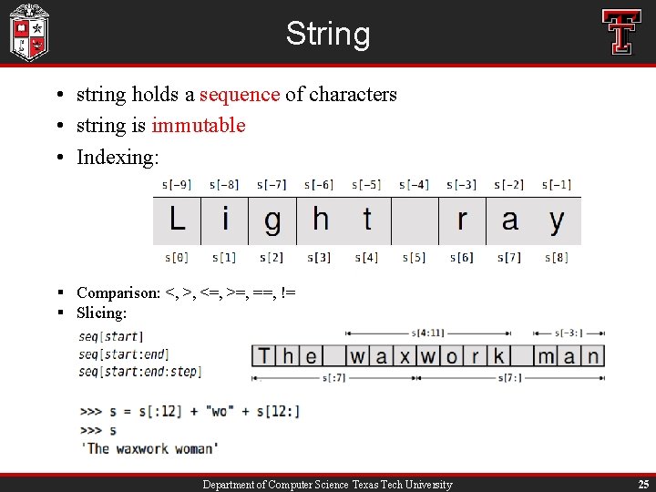 String • string holds a sequence of characters • string is immutable • Indexing: