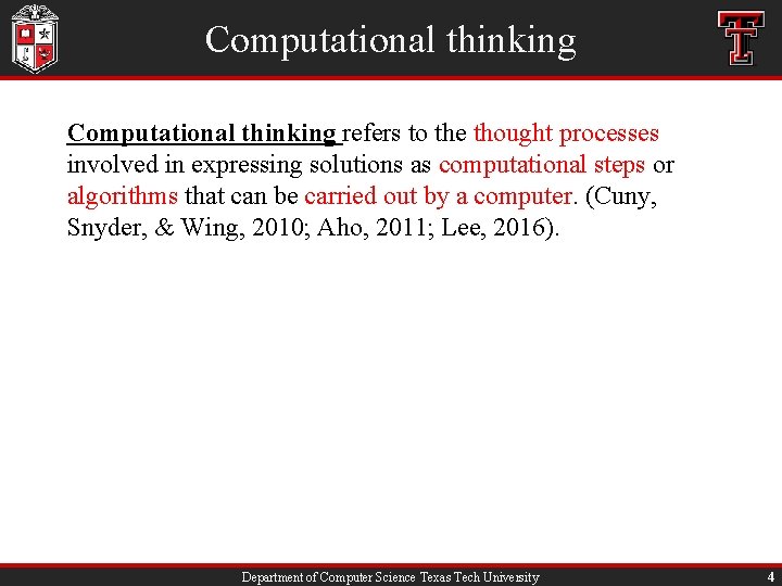 Computational thinking refers to the thought processes involved in expressing solutions as computational steps