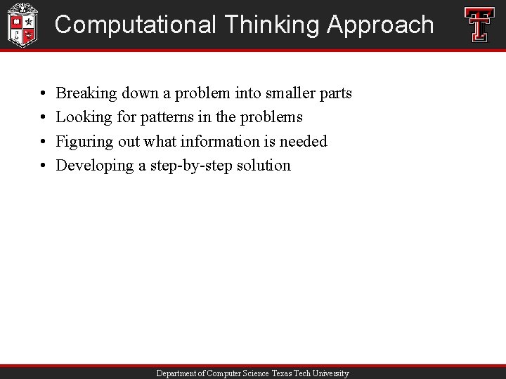 Computational Thinking Approach • • Breaking down a problem into smaller parts Looking for