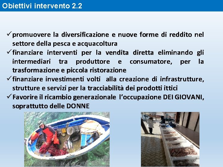 Obiettivi intervento 2. 2 ü promuovere la diversificazione e nuove forme di reddito nel