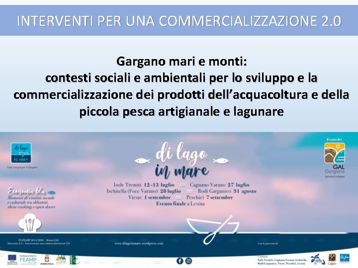 INTERVENTI PER UNA COMMERCIALIZZAZIONE 2. 0 Gargano mari e monti: contesti sociali e ambientali