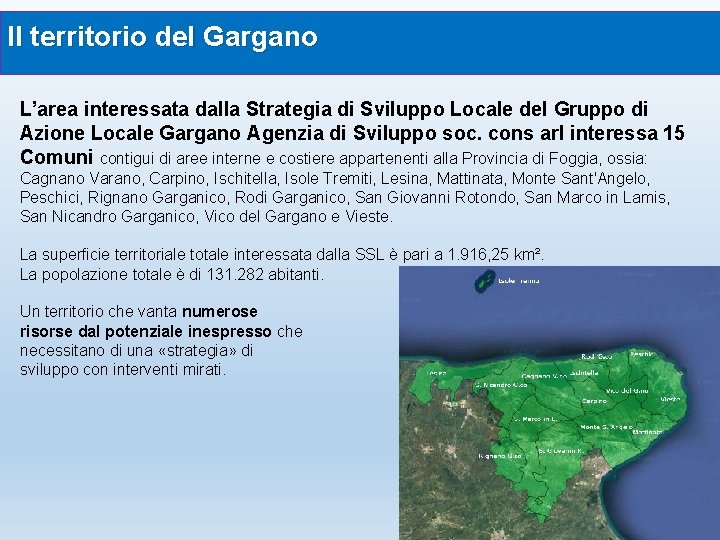 Il territorio del Gargano L’area interessata dalla Strategia di Sviluppo Locale del Gruppo di