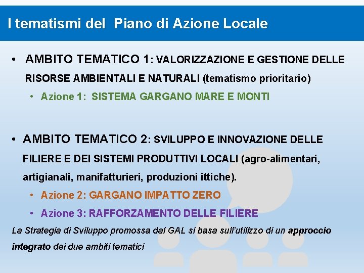 I tematismi del Piano di Azione Locale • AMBITO TEMATICO 1: VALORIZZAZIONE E GESTIONE