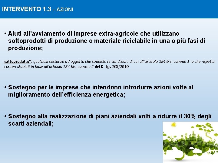 INTERVENTO 1. 3 – AZIONI • Aiuti all’avviamento di imprese extra-agricole che utilizzano sottoprodotti