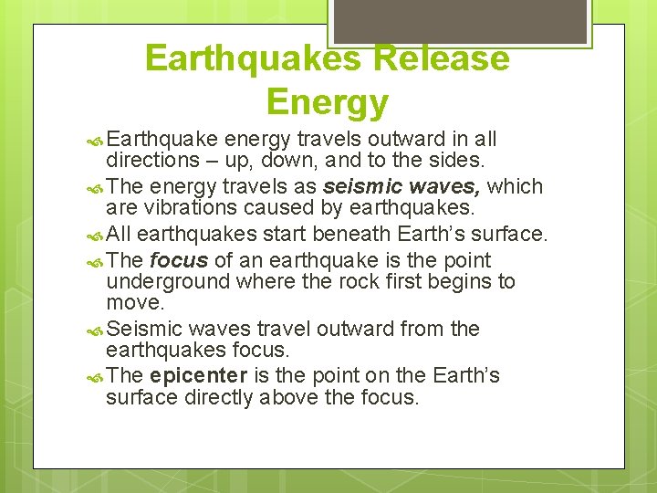 Earthquakes Release Energy Earthquake energy travels outward in all directions – up, down, and