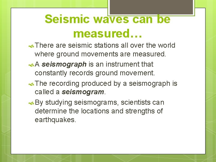 Seismic waves can be measured… There are seismic stations all over the world where