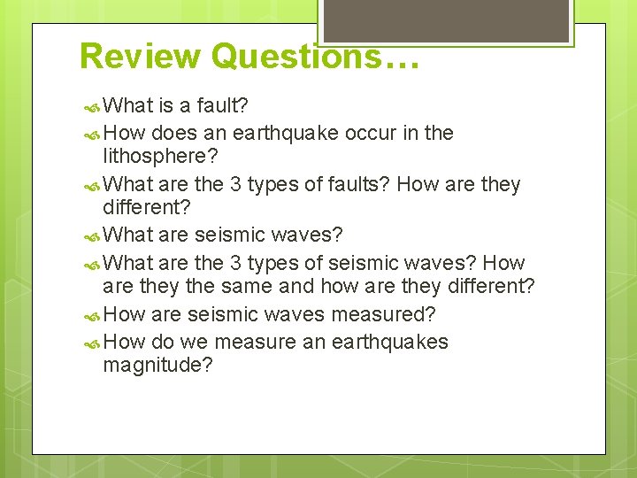 Review Questions… What is a fault? How does an earthquake occur in the lithosphere?