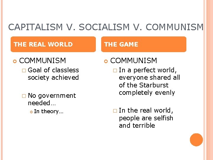 CAPITALISM V. SOCIALISM V. COMMUNISM THE REAL WORLD COMMUNISM � Goal of classless society