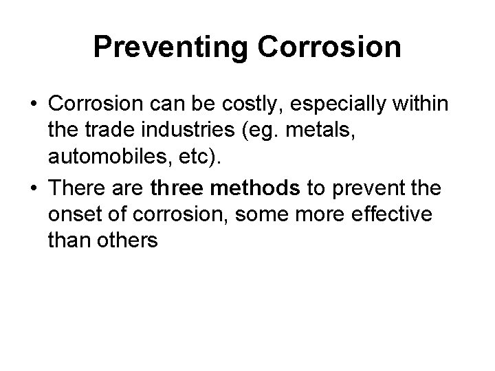 Preventing Corrosion • Corrosion can be costly, especially within the trade industries (eg. metals,