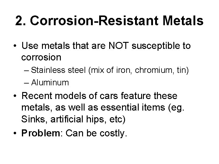 2. Corrosion-Resistant Metals • Use metals that are NOT susceptible to corrosion – Stainless