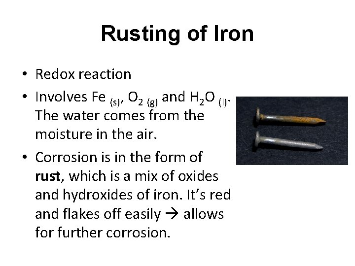 Rusting of Iron • Redox reaction • Involves Fe (s), O 2 (g) and