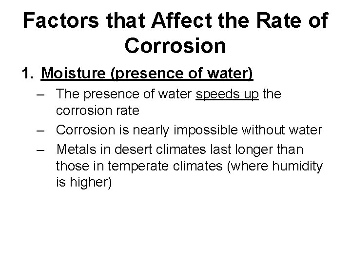 Factors that Affect the Rate of Corrosion 1. Moisture (presence of water) – The