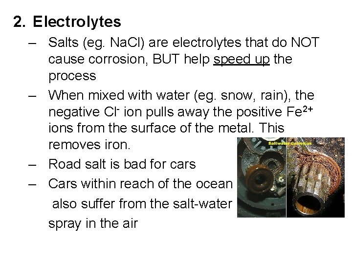 2. Electrolytes – Salts (eg. Na. Cl) are electrolytes that do NOT cause corrosion,