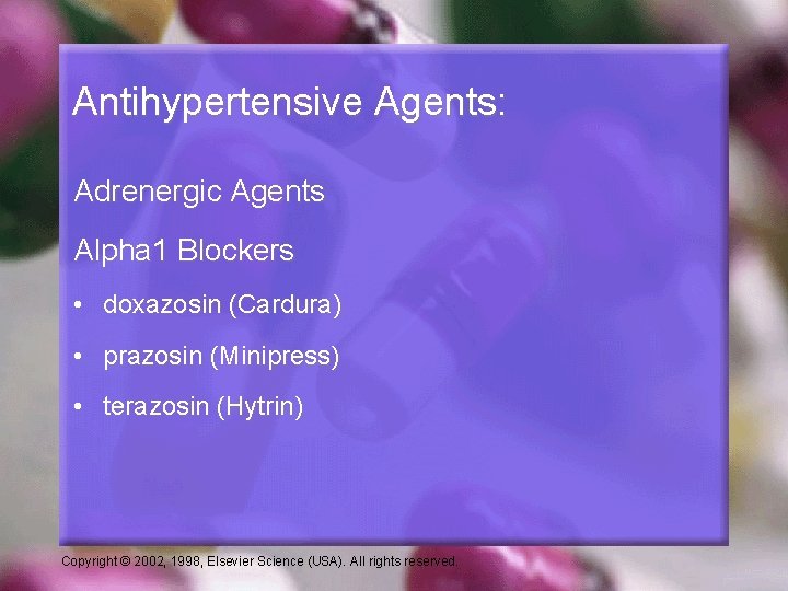 Antihypertensive Agents: Adrenergic Agents Alpha 1 Blockers • doxazosin (Cardura) • prazosin (Minipress) •