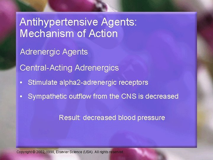 Antihypertensive Agents: Mechanism of Action Adrenergic Agents Central-Acting Adrenergics • Stimulate alpha 2 -adrenergic