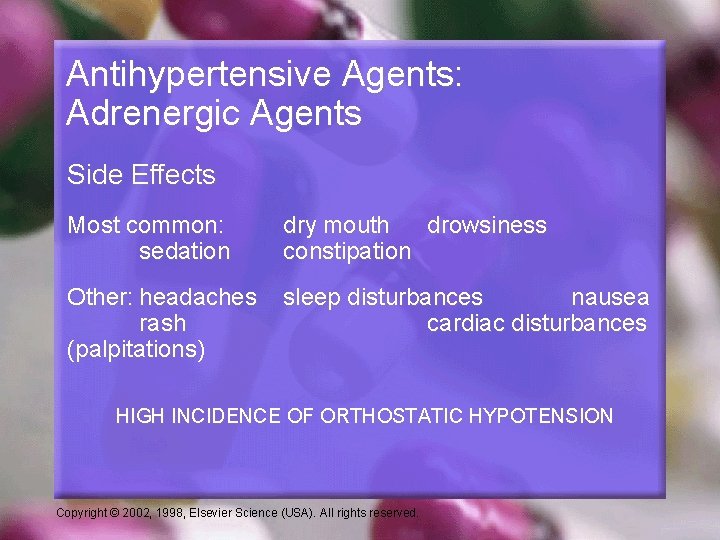 Antihypertensive Agents: Adrenergic Agents Side Effects Most common: sedation dry mouth drowsiness constipation Other: