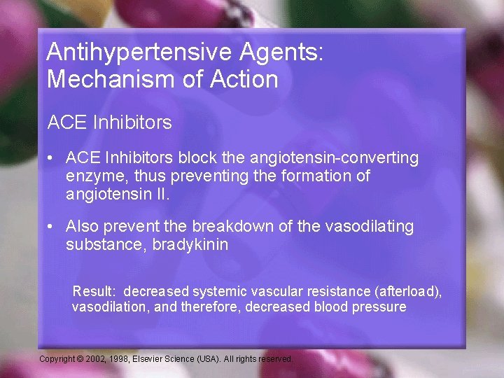 Antihypertensive Agents: Mechanism of Action ACE Inhibitors • ACE Inhibitors block the angiotensin-converting enzyme,