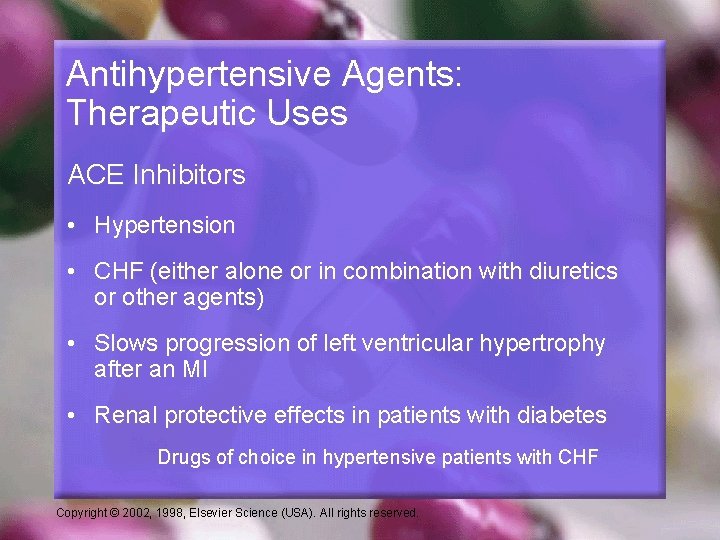 Antihypertensive Agents: Therapeutic Uses ACE Inhibitors • Hypertension • CHF (either alone or in