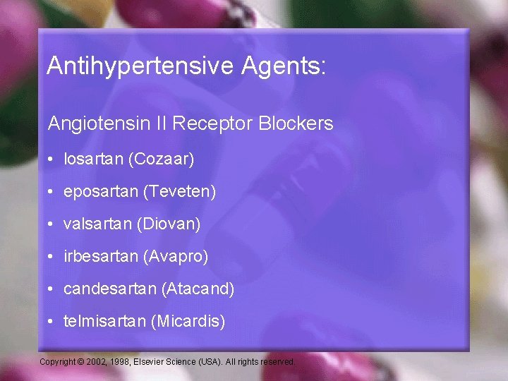 Antihypertensive Agents: Angiotensin II Receptor Blockers • losartan (Cozaar) • eposartan (Teveten) • valsartan