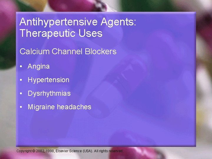 Antihypertensive Agents: Therapeutic Uses Calcium Channel Blockers • Angina • Hypertension • Dysrhythmias •