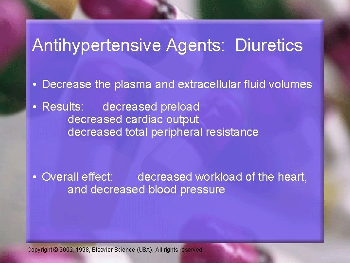 Antihypertensive Agents: Diuretics • Decrease the plasma and extracellular fluid volumes • Results: decreased