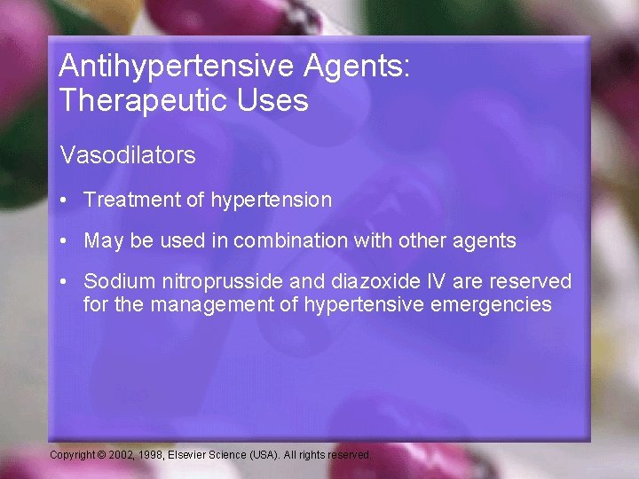 Antihypertensive Agents: Therapeutic Uses Vasodilators • Treatment of hypertension • May be used in