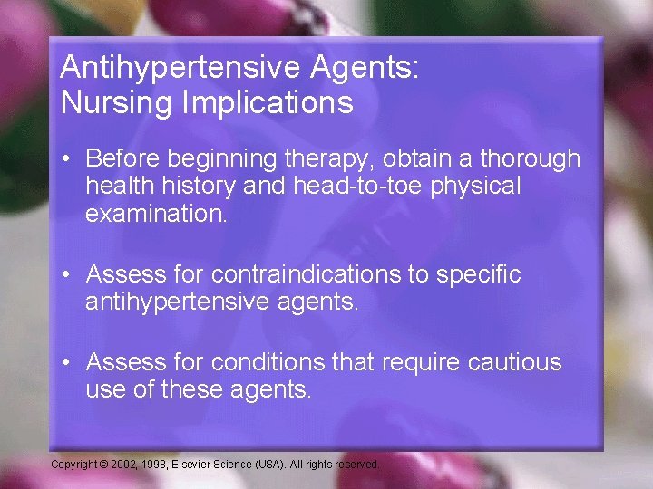 Antihypertensive Agents: Nursing Implications • Before beginning therapy, obtain a thorough health history and