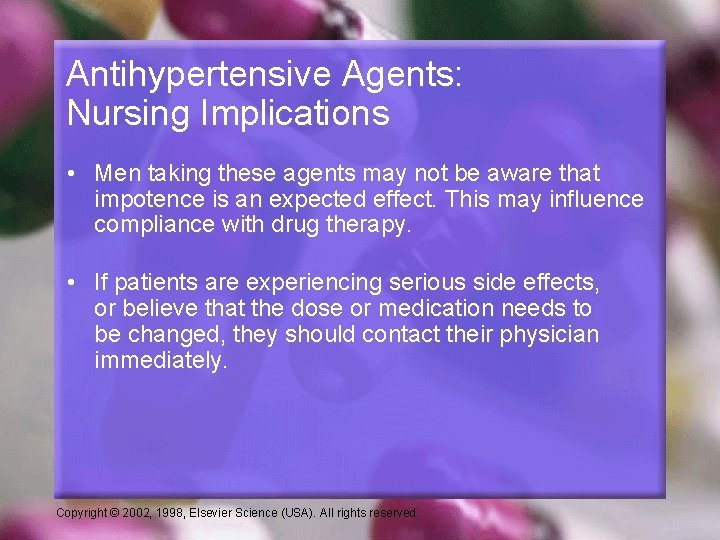 Antihypertensive Agents: Nursing Implications • Men taking these agents may not be aware that