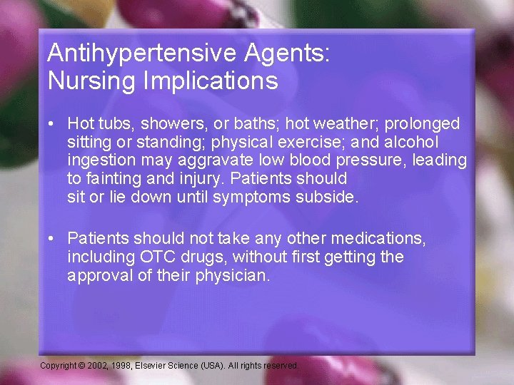 Antihypertensive Agents: Nursing Implications • Hot tubs, showers, or baths; hot weather; prolonged sitting