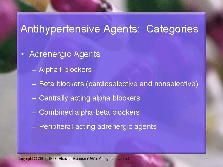 Antihypertensive Agents: Categories • Adrenergic Agents – Alpha 1 blockers – Beta blockers (cardioselective