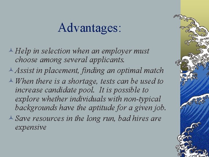 Advantages: © Help in selection when an employer must choose among several applicants. ©