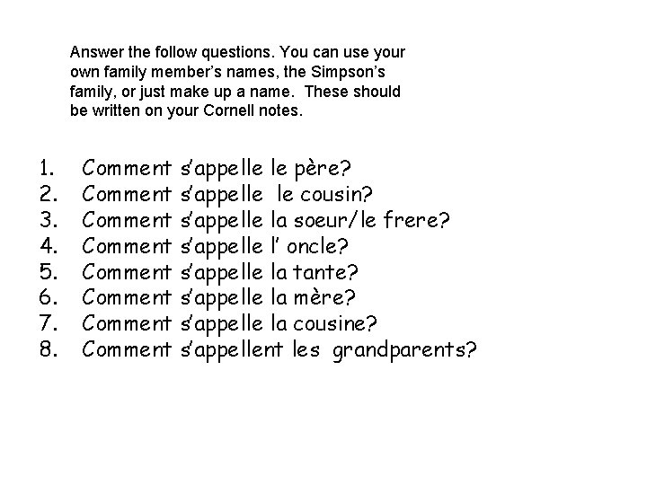 Answer the follow questions. You can use your own family member’s names, the Simpson’s