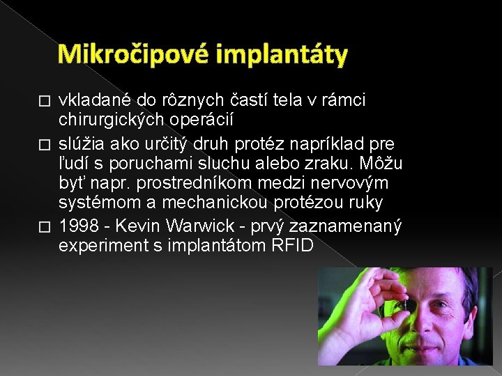 Mikročipové implantáty vkladané do rôznych častí tela v rámci chirurgických operácií � slúžia ako