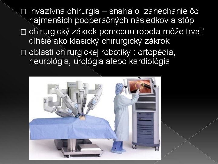 invazívna chirurgia – snaha o zanechanie čo najmenších pooperačných následkov a stôp � chirurgický