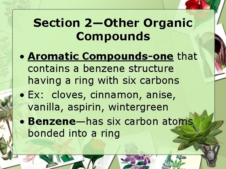 Section 2—Other Organic Compounds • Aromatic Compounds-one that contains a benzene structure having a