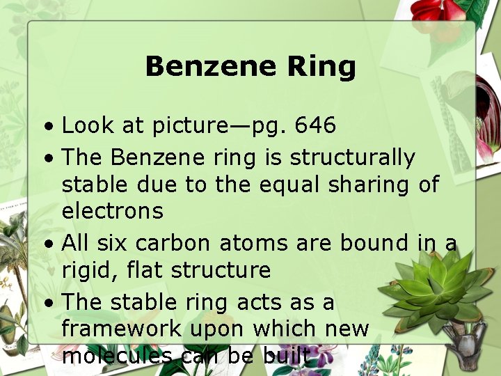 Benzene Ring • Look at picture—pg. 646 • The Benzene ring is structurally stable