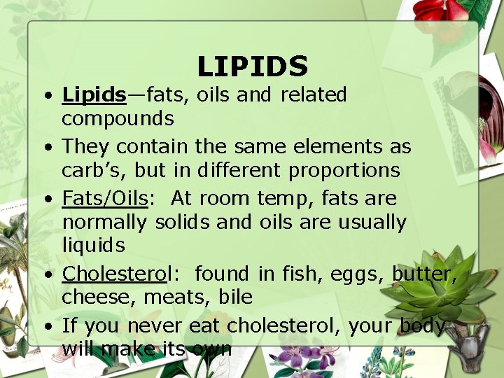 LIPIDS • Lipids—fats, oils and related compounds • They contain the same elements as