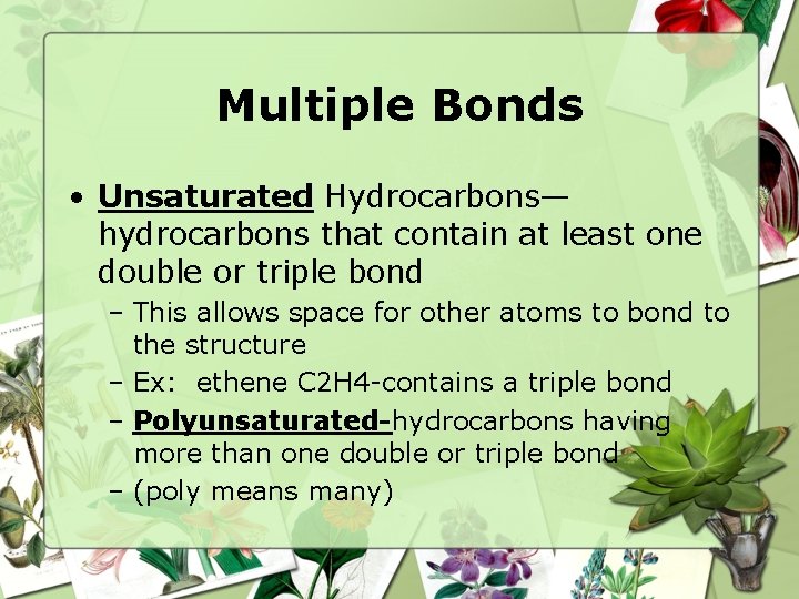 Multiple Bonds • Unsaturated Hydrocarbons— hydrocarbons that contain at least one double or triple