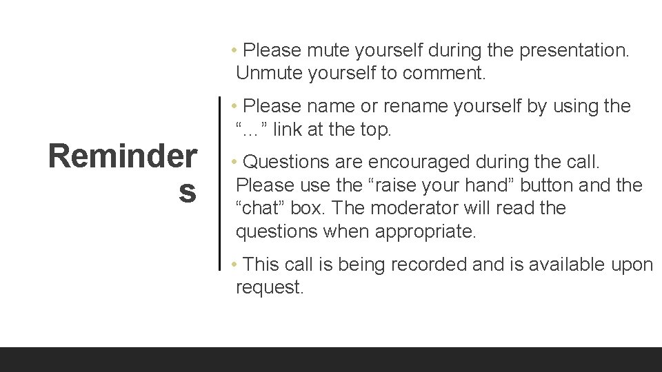 • Please mute yourself during the presentation. Unmute yourself to comment. Reminder s
