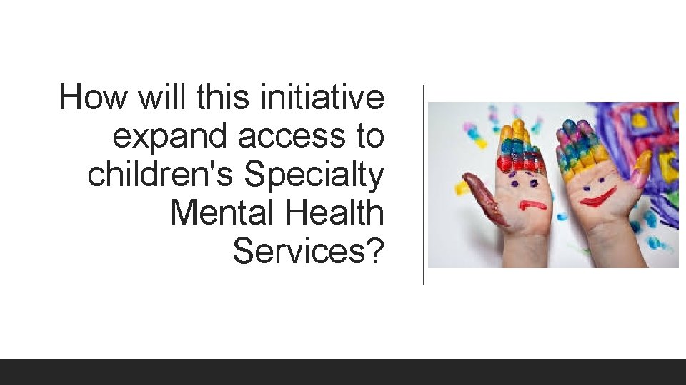 How will this initiative expand access to children's Specialty Mental Health Services? 