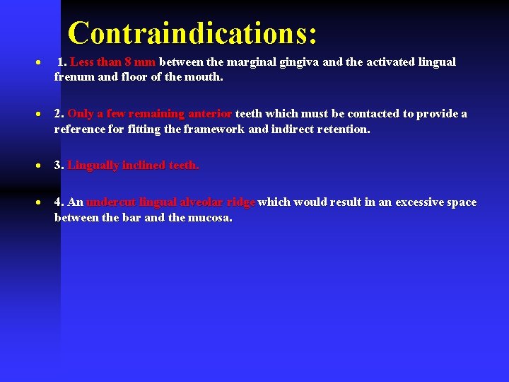 Contraindications: · 1. Less than 8 mm between the marginal gingiva and the activated