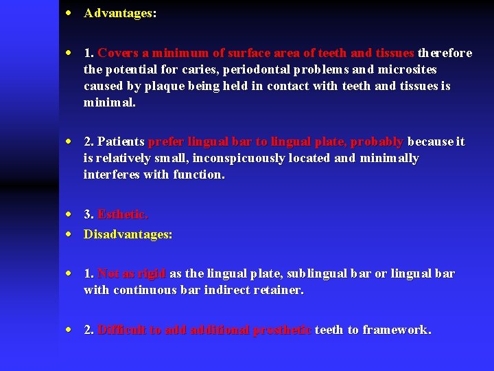 · Advantages: · 1. Covers a minimum of surface area of teeth and tissues